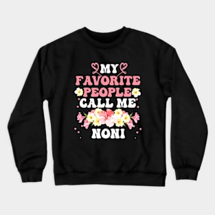 My favorite people call me Noni Crewneck Sweatshirt